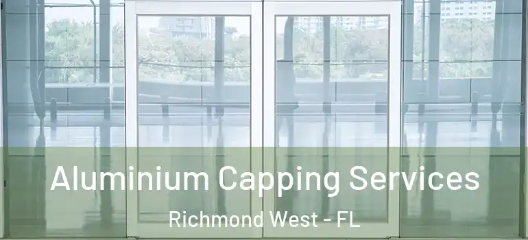  Aluminium Capping Services Richmond West - FL