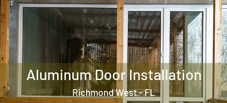  Aluminum Door Installation Richmond West - FL