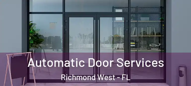  Automatic Door Services Richmond West - FL