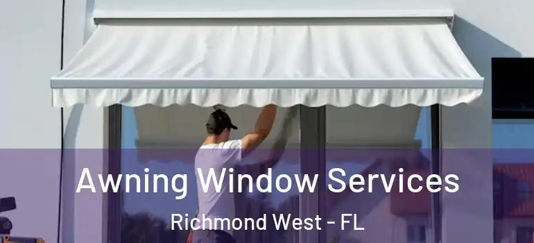  Awning Window Services Richmond West - FL