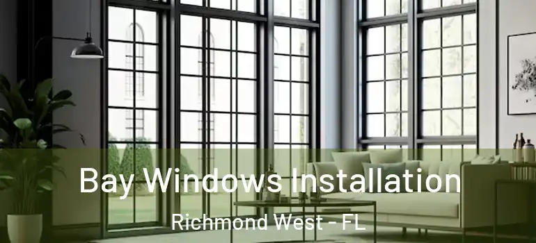  Bay Windows Installation Richmond West - FL