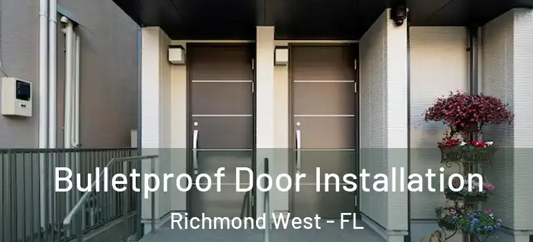  Bulletproof Door Installation Richmond West - FL