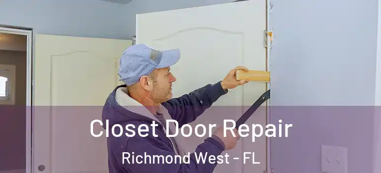 Closet Door Repair Richmond West - FL