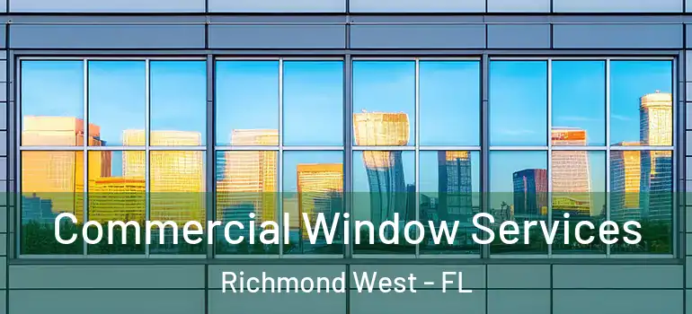  Commercial Window Services Richmond West - FL