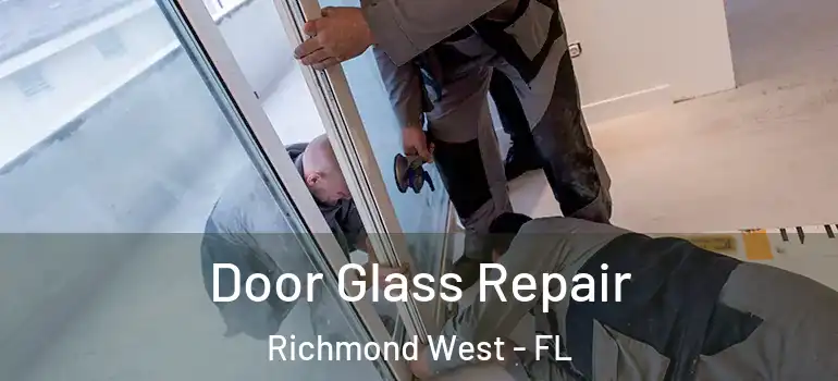  Door Glass Repair Richmond West - FL