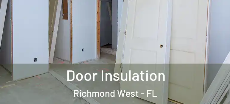  Door Insulation Richmond West - FL