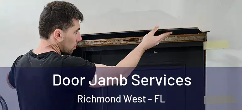  Door Jamb Services Richmond West - FL