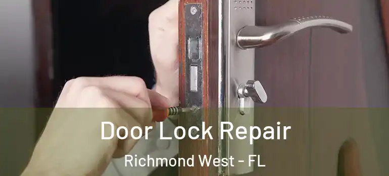  Door Lock Repair Richmond West - FL
