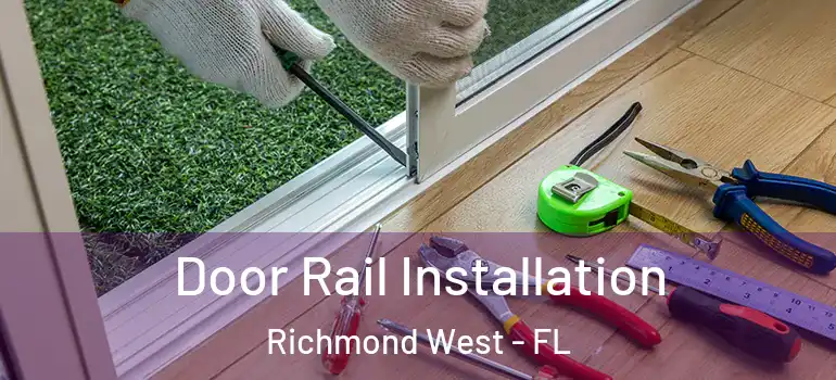  Door Rail Installation Richmond West - FL