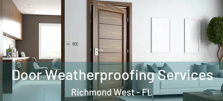  Door Weatherproofing Services Richmond West - FL