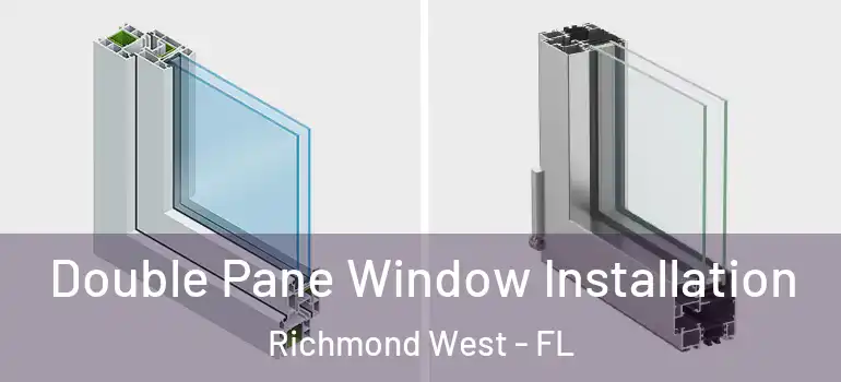 Double Pane Window Installation Richmond West - FL