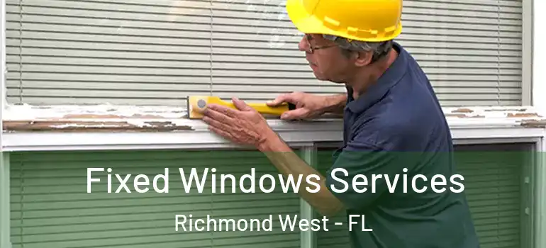  Fixed Windows Services Richmond West - FL