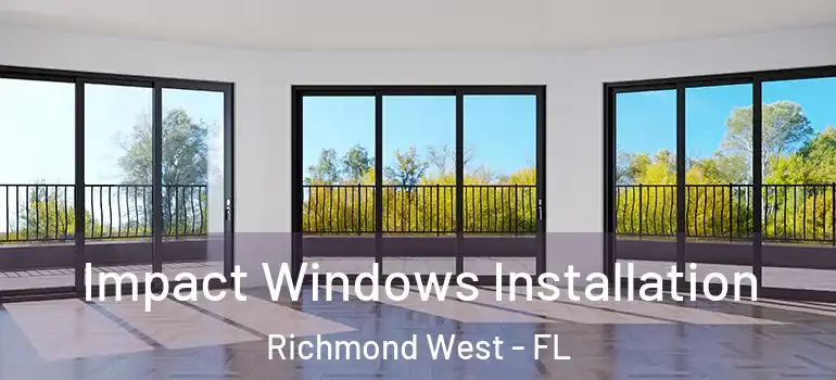  Impact Windows Installation Richmond West - FL