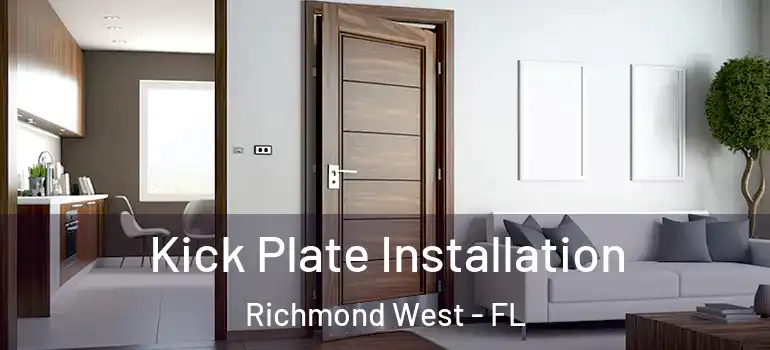  Kick Plate Installation Richmond West - FL