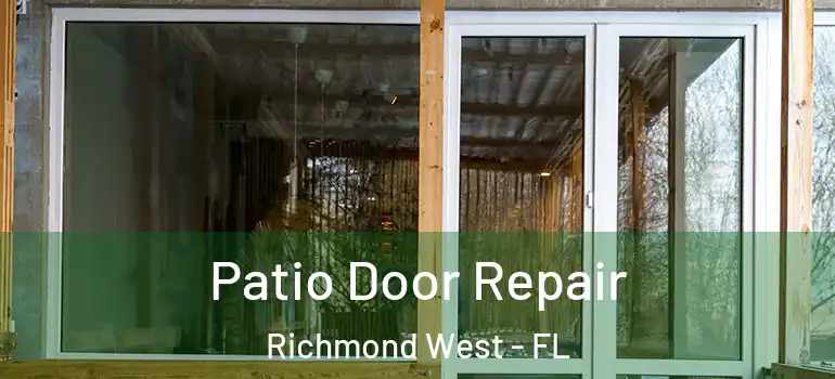  Patio Door Repair Richmond West - FL