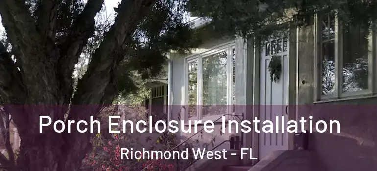  Porch Enclosure Installation Richmond West - FL