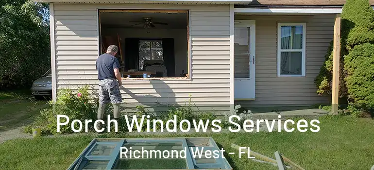  Porch Windows Services Richmond West - FL