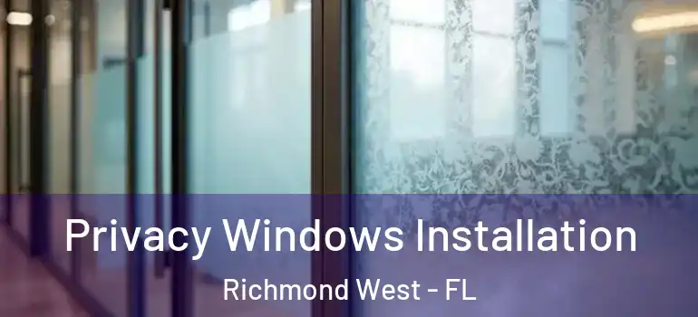  Privacy Windows Installation Richmond West - FL