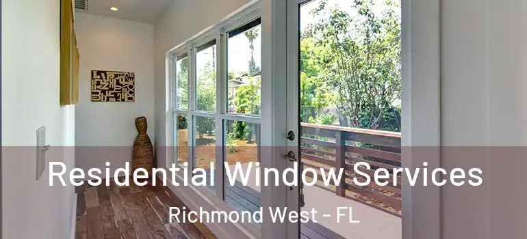  Residential Window Services Richmond West - FL