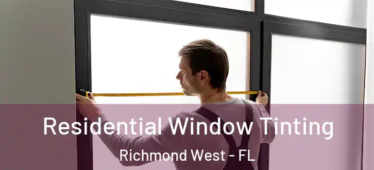  Residential Window Tinting Richmond West - FL