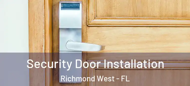  Security Door Installation Richmond West - FL