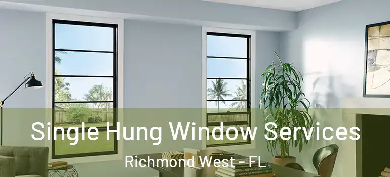  Single Hung Window Services Richmond West - FL