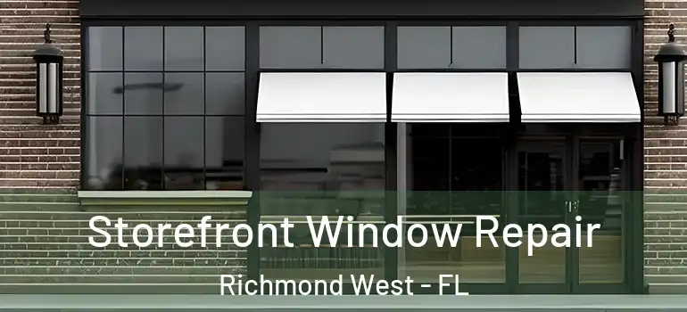  Storefront Window Repair Richmond West - FL