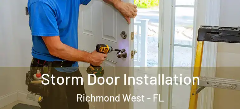  Storm Door Installation Richmond West - FL