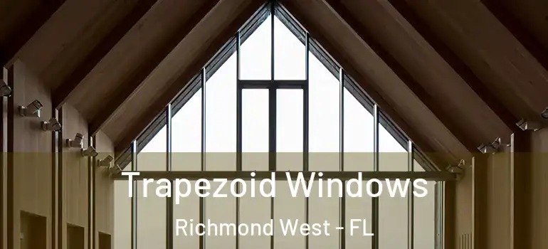  Trapezoid Windows Richmond West - FL