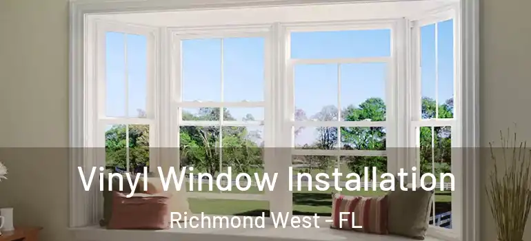  Vinyl Window Installation Richmond West - FL
