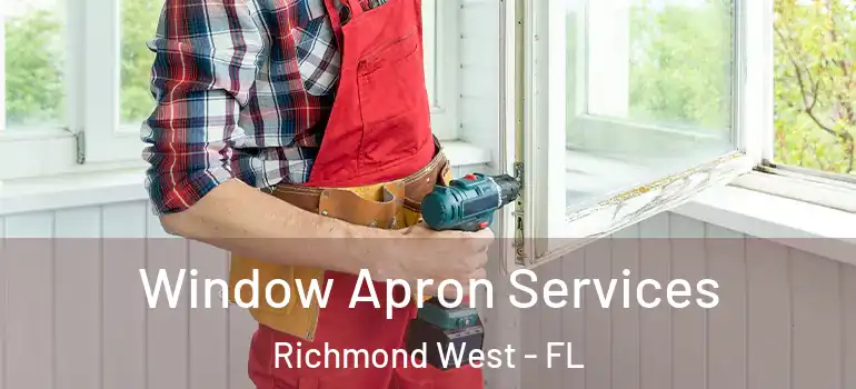 Window Apron Services Richmond West - FL