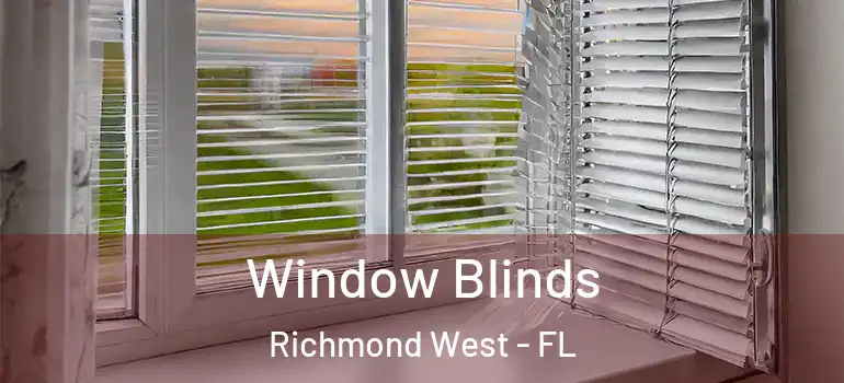  Window Blinds Richmond West - FL