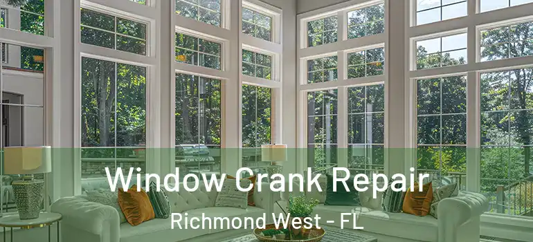  Window Crank Repair Richmond West - FL