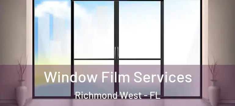  Window Film Services Richmond West - FL