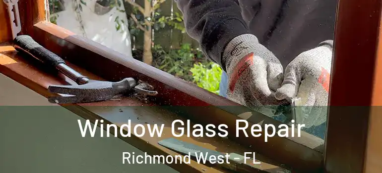  Window Glass Repair Richmond West - FL
