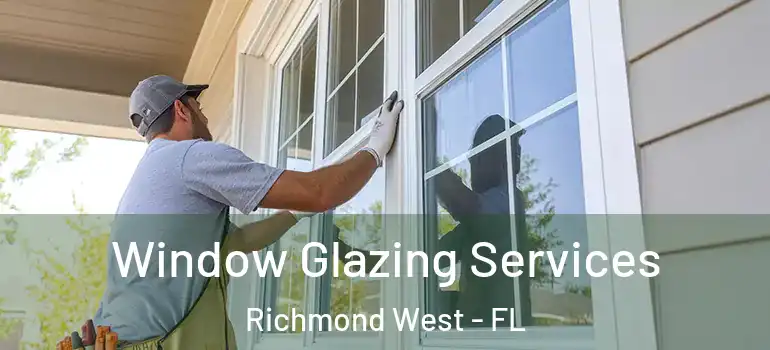  Window Glazing Services Richmond West - FL