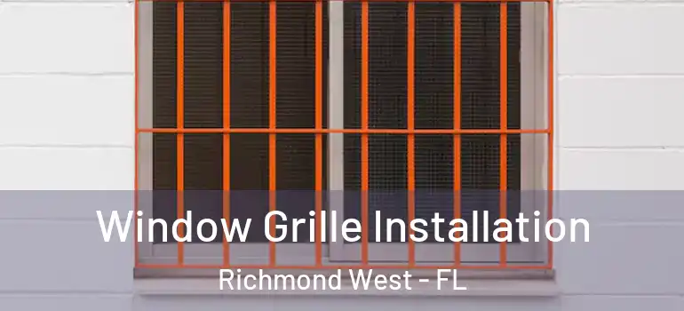  Window Grille Installation Richmond West - FL