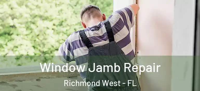  Window Jamb Repair Richmond West - FL