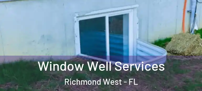  Window Well Services Richmond West - FL